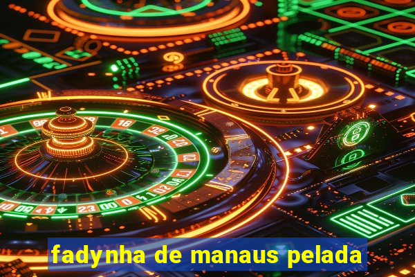 fadynha de manaus pelada